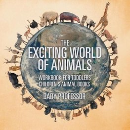 The Exciting World of Animals - Workbook for Toddlers | Children's Animal Books