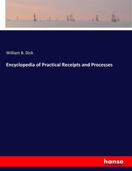 Encyclopedia of Practical Receipts and Processes