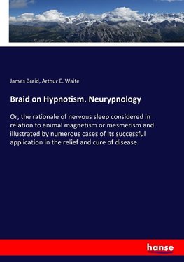 Braid on Hypnotism. Neurypnology
