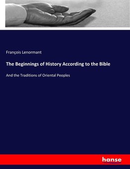 The Beginnings of History According to the Bible