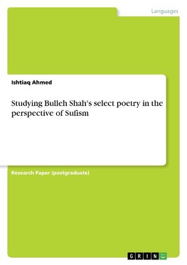Studying Bulleh Shah's select poetry in the perspective of Sufism