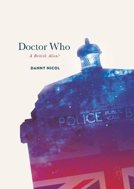 Nicol, D: Doctor Who: A British Alien?