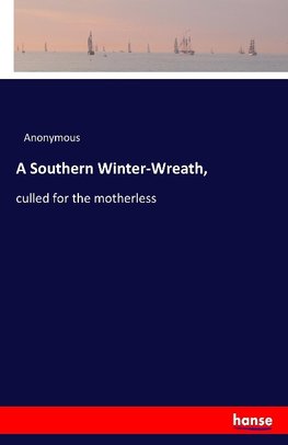 A Southern Winter-Wreath,