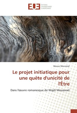 Le projet initiatique pour une quête d'unicité de l'Être