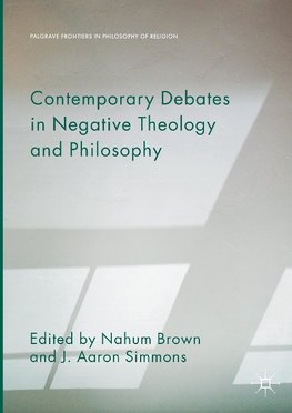 Contemporary Debates in Negative Theology and Philosophy