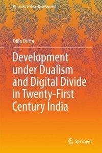 Development under Dualism and Digital Divide in Twenty-First Century India