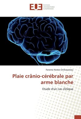 Plaie crânio-cérébrale par arme blanche