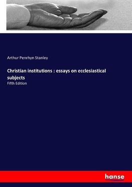 Christian institutions : essays on ecclesiastical subjects