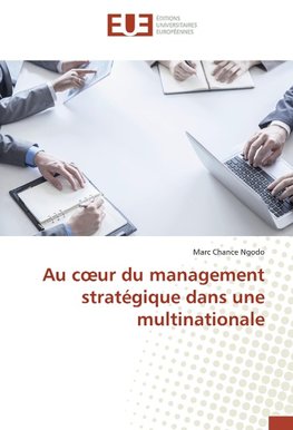 Au c¿ur du management stratégique dans une multinationale