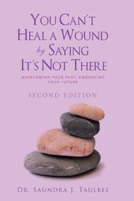 You Can't Heal a Wound by Saying It's Not There