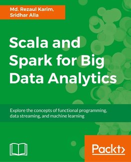 Scala and Spark for Big Data Analytics