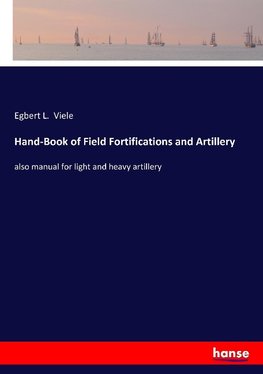 Hand-Book of Field Fortifications and Artillery
