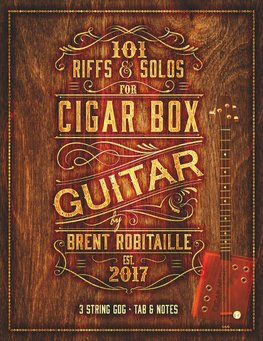 101 Riffs & Solos for Cigar Box Guitar