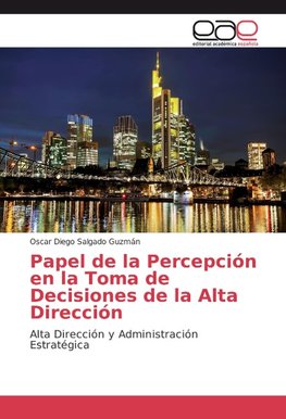 Papel de la Percepción en la Toma de Decisiones de la Alta Dirección