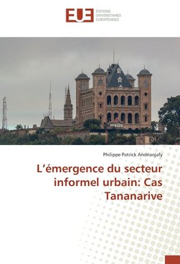 L'émergence du secteur informel urbain: Cas Tananarive