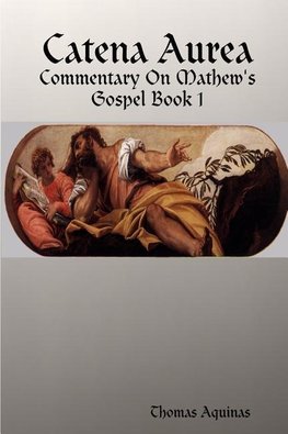 Catena Aurea - Commentary On Mathew's Gospel