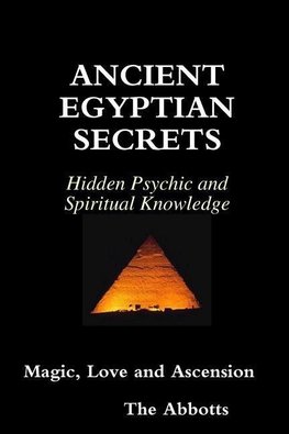 Ancient Egyptian Secrets - Hidden Psychic and Spiritual Knowledge - Magic, Love and Ascension