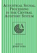 Acoustical Signal Processing in the Central Auditory System