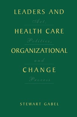 Leaders and Health Care Organizational Change