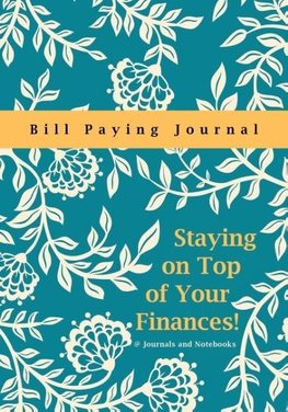 Staying on Top of Your Finances! Bill Paying Journal