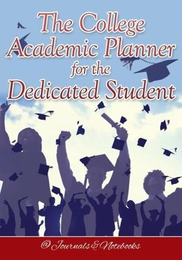 The College Academic Planner for the Dedicated Student