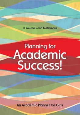 Planning for Academic Success! An Academic Planner for Girls