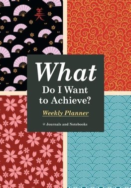 What Do I Want to Achieve? Weekly Planner