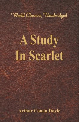 A Study In Scarlet (World Classics, Unabridged)