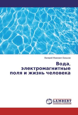 Voda, älektromagnitnye polq i zhizn' cheloweka