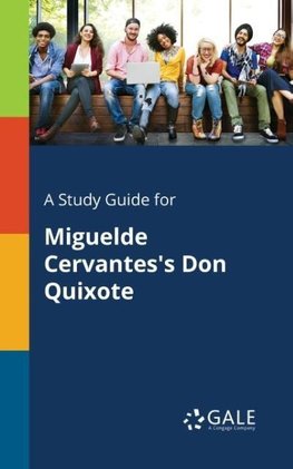 A Study Guide for Miguelde Cervantes's Don Quixote