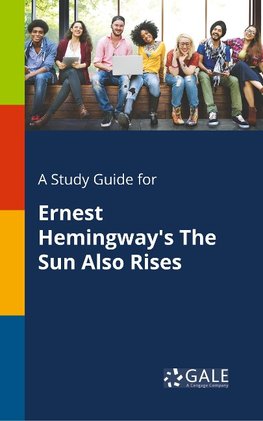 A Study Guide for Ernest Hemingway's The Sun Also Rises