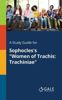 A Study Guide for Sophocles's "Women of Trachis
