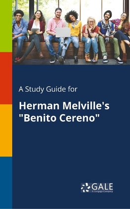 A Study Guide for Herman Melville's "Benito Cereno"