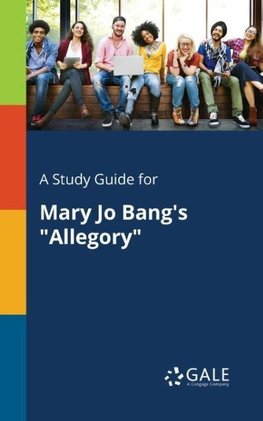 A Study Guide for Mary Jo Bang's "Allegory"