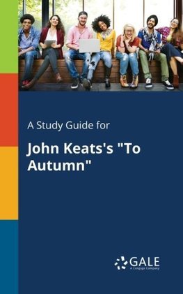 A Study Guide for John Keats's "To Autumn"