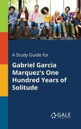 A Study Guide for Gabriel Garcia Marquez's One Hundred Years of Solitude