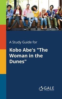 A Study Guide for Kobo Abe's "The Woman in the Dunes"
