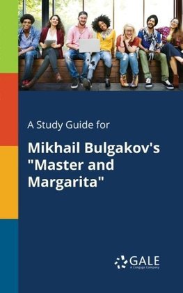 A Study Guide for Mikhail Bulgakov's "Master and Margarita"