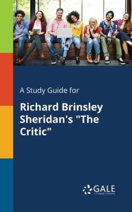 A Study Guide for Richard Brinsley Sheridan's "The Critic"