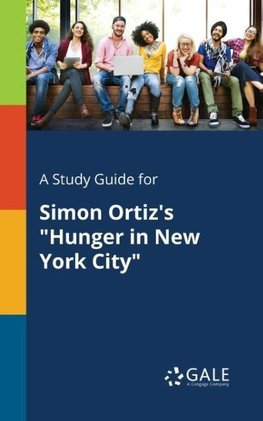 A Study Guide for Simon Ortiz's "Hunger in New York City"