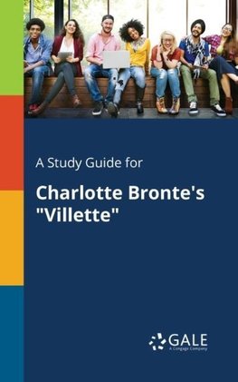 A Study Guide for Charlotte Bronte's "Villette"