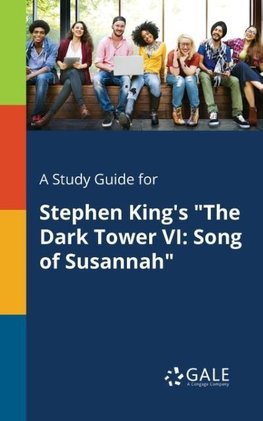 A Study Guide for Stephen King's "The Dark Tower VI