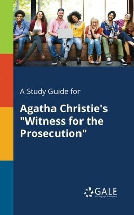 A Study Guide for Agatha Christie's "Witness for the Prosecution"