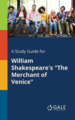 A Study Guide for William Shakespeare's "The Merchant of Venice"