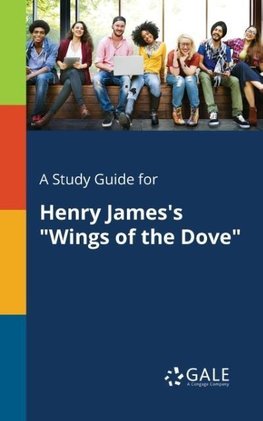 A Study Guide for Henry James's "Wings of the Dove"