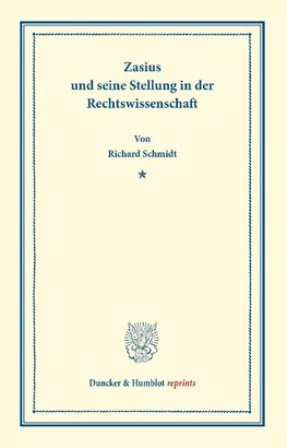 Zasius und seine Stellung in der Rechtswissenschaft.