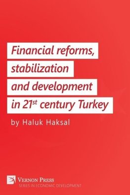 Financial Reforms, Stabilization and Development in 21st-Century Turkey