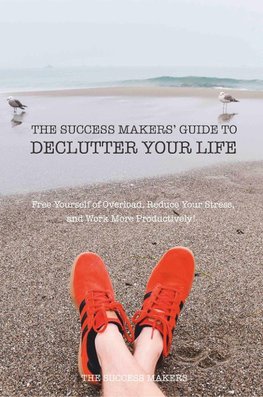 The Success Makers' Guide To Declutter Your Life