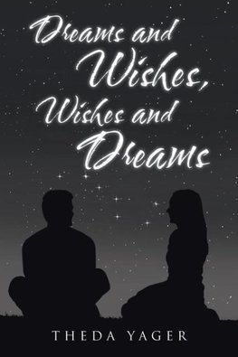 Dreams and Wishes, Wishes and Dreams