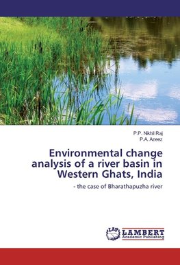 Environmental change analysis of a river basin in Western Ghats, India